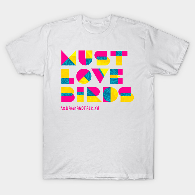 MUST LOVE BIRDS T-Shirt-TOZ